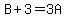 B+3=3A