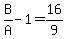 B/A-1=16/9