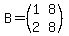 B=%28matrix%282%2C2%2C1%2C8%2C2%2C8%29%29