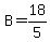 B=18/5