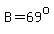 B=69^o