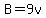 B=9v