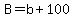 B=b%2B100