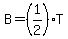 B = (1/2)*T