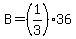 B+=+%281%2F3%29%2A36