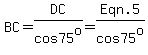 BC=DC/cos75^o=Eqn.5/cos75^o