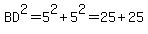 BD^2=5^2+5^2=25+25