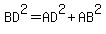 BD^2=AD^2+AB^2
