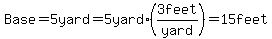 Base+=+5yard+=+5yard%2A%283feet%2Fyard%29+=+15feet