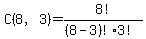 C%288%2C3%29+=+8%21%2F%28%288+-+3%29%21+%2A+3%21%29