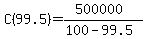 C%2899.5%29=%28500000%29%2F%28100-99.5%29
