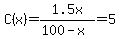 C(x)=1.5x/(100-x)=5