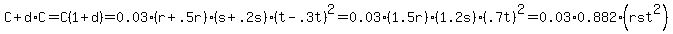C%2Bd%2AC=C%281%2Bd%29=0.03%28r%2B.5r%29%28s%2B.2s%29%28t-.3t%29%5E2=0.03%281.5r%29%281.2s%29%28.7t%29%5E2=0.03%2A0.882%28rst%5E2%29