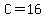C=16