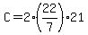 C=2(22/7)21