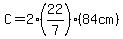 C=2*(22/7)*(84cm)