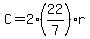 C=2*(22/7)*r