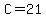 C=21