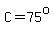 C=75^o