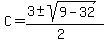 C+=+%283+%2B-+sqrt%289+-32%29%29%2F%282%29