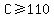 C+%3E=+110