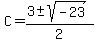 C+=+%283+%2B-+sqrt%28-23%29%29%2F2