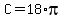 C=18*pi