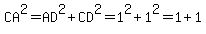 CA%5E2=AD%5E2%2BCD%5E2=1%5E2%2B1%5E2=1%2B1
