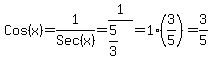 Cos%28x%29=1%2FSec%28x%29=1%2F%285%2F3%29=1%2A%283%2F5%29=3%2F5