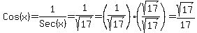 Cos%28x%29=1%2FSec%28x%29=1%2Fsqrt%2817%29=%281%2Fsqrt%2817%29%29%2A%28sqrt%2817%29%2Fsqrt%2817%29%29=+sqrt%2817%29%2F17+
