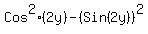 Cos%5E2%282y%29-%28Sin%282y%29%29%5E2
