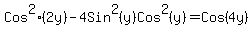 Cos%5E2%282y%29-4Sin%5E2%28y%29Cos%5E2%28y%29=Cos%284y%29