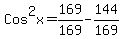 Cos%5E2x=169%2F169-144%2F169