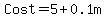 Cost+=+5%2B+0.1m%29