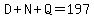 D+N+Q=197