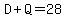 D+Q=28