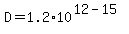 D=1.2*10^(12-15)