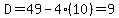 D=49-4(10)=9