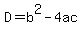 D=b^2-4ac