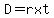 D=rxt