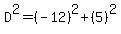D^2=(-12)^2+(5)^2