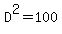D%5E2=100