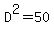 D%5E2+=+50