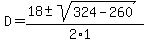 D+=+%28+18+%2B-+sqrt%28+324+-+260++%29%29%2F%282%2A1%29+
