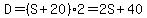 D+=+%28S%2B20%29%2A2+=+2S+%2B+40