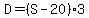 D+=+%28S-20%29%2A3