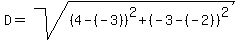 D+=+sqrt%28%284-%28-3%29%29%5E2+%2B+%28-3-%28-2%29%29%5E2%29