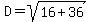 D+=+sqrt%2816+%2B+36%29