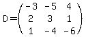 D=%28matrix%283%2C3%2C%0D%0A-3%2C-5%2C4%2C%0D%0A2%2C3%2C1%2C%0D%0A1%2C-4%2C-6%29%29