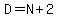 D=N+2